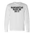Margaritas Made Me Do It Maglietta a maniche lunghe Ideas de regalos