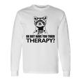 Ok Aber Hast Du Die Therapie Auspestier Racoon Mental Health Langarmshirts Geschenkideen