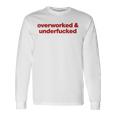 Overworked And Underfucked Langarmshirts Geschenkideen