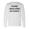 Potrei Sbagliarmi Ma Dubito Maglietta a maniche lunghe Ideas de regalos