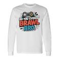 Regali Per Bambini Do You Even Brawl Bro Brawling Gaming Gamer Maglietta a maniche lunghe Ideas de regalos