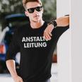 Anstaltleitung Sayings Humour Fun Langarmshirts Geschenke für Ihn