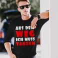 Aus Dem Weg Ich Muss Tanzen Motif For Dancer Langarmshirts Geschenke für Ihn