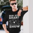 Bin Ich Dran Dann Setz Dich Und Genieße Die Show Boule Langarmshirts Geschenke für Ihn