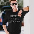 Bitte Nicht Ansprechen Bitte Nicht Ansprechen Bitte Nicht Ansprechen Bitte Langarmshirts Geschenke für Ihn