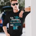Cadeau Drôle Si Mathieu Ne Peut Pas Le Réparer T-shirt à manches longues Cadeaux pour lui