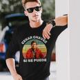 Cesar Chavez Hispanic Heritage Month Mexican Immigrant Long Sleeve T-Shirt Gifts for Him