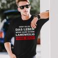 Das Leben Wäre Ganz Schön Langweilig Ohne Mich Fun Langarmshirts Geschenke für Ihn