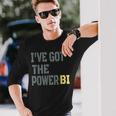 Divertente Regalo Con Scritta I Have Got The Power Bi Maglietta a maniche lunghe Regalos para él