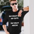 Du Hast Es So Gut Du Hast Ja Mich Lustig Spruch Büro Langarmshirts Geschenke für Ihn