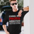 Einmal Mit Profis Arbeiten Bau Pfusch Craftsman Langarmshirts Geschenke für Ihn