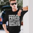 Einmal Mit Profis War Einmalollidioten Langarmshirts Geschenke für Ihn