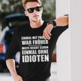 Einmal Mit Profis War Früher Heute Reichen Mal Ohne Idioten Langarmshirts Geschenke für Ihn