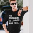 My English Is Under All Pig Langarmshirts Geschenke für Ihn