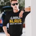 Der Klaus Macht Dat Schonorname Im Ruhrpott Langarmshirts Geschenke für Ihn