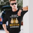 Saying For Meister Meisterprüfung Craft Langarmshirts Geschenke für Ihn