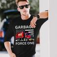 Garbage Force One Trump Maga Garbage Truck Long Sleeve T-Shirt Gifts for Him