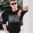 Humour Mich Muss Man Sich Nervlich Erstmal Leisten Mich Muss Man S Langarmshirts Geschenke für Ihn