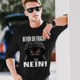 Ich Bevor Du Fragst Nein Langarmshirts Geschenke für Ihn