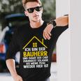 Ich Bin Der Bauherr Und Damit Der Chef Baustell Langarmshirts Geschenke für Ihn