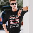 Ich Bin Ein Mahler Maller Malher Ich Mache Die Wanden I'm Langarmshirts Geschenke für Ihn