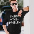 Ich Bin Nicht Das Problem Langarmshirts Geschenke für Ihn