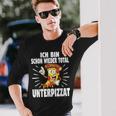 Ich Bin Schon Wieder Total Unterpizzat Pizza Langarmshirts Geschenke für Ihn