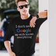 Ich Brauche Google Nicht Meine Frau Weiß Alles Langarmshirts Geschenke für Ihn