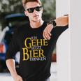 Ich Gehe Jetzt Bier S Langarmshirts Geschenke für Ihn