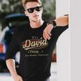 It's A David Thing You Wouldn't Understand Long Sleeve T-Shirt Gifts for Him