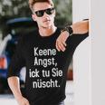 Keene Angst Lustiger Dialekt Berlinerisch Spruch Aussprache Langarmshirts Geschenke für Ihn