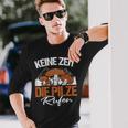 Keine Zeit Die Pilze Rufen Pilzammler German Langu Langarmshirts Geschenke für Ihn