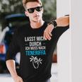 Lass Mich Durch Ich Muss Nach Teneriffa Für Teneriffa Fans Langarmshirts Geschenke für Ihn