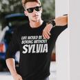Life Would Be So Noing Without Sylvia Maglietta a maniche lunghe Regalos para él