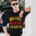 Mir Egal Ich Bleibe Stuttgart Fan Football Fan Club Langarmshirts Geschenke für Ihn