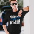 Mir Reicht's Ich Geh Fliegen Sailflyer Hobby Slogan Langarmshirts Geschenke für Ihn