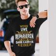 Name Wenn Uwe Es Nicht Repairieren Kann Langarmshirts Geschenke für Ihn