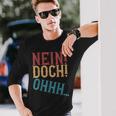 Nein Doch Ohhh Ironie Sarcasm S Langarmshirts Geschenke für Ihn