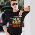 Ragazzi Dammi Uno Skateboard E Sarò Felice Maglietta a maniche lunghe Regalos para él