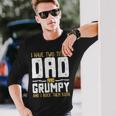 I Have Two 2 Titles Dad And Grumpy And I Rock Them Both Maglietta a maniche lunghe Regalos para él