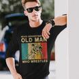 Never Underestimate An Old Man Who Wrestles Wrestling Long Sleeve T-Shirt Gifts for Him