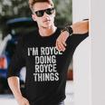 Uomo I'm Royce Doing Royce Things Camicia Personalizzata Con Nome Maglietta a maniche lunghe Regalos para él