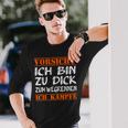 Vorsicht Ich Bin Zu Dick Zum Wegrennen Ich Kampffe Fett Langarmshirts Geschenke für Ihn