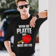 Wenn Die Platte Ruft Muss Ich Los Table Tennis Langarmshirts Geschenke für Ihn