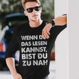 Wenn Du Das Lesen Kannst Bist Du Zu Nah Langarmshirts Geschenke für Ihn