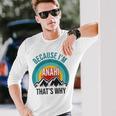 Anahi Because I'm Anahi That's Why Long Sleeve T-Shirt Gifts for Him