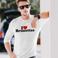 I Love Cuore Brunettes Brunette Capelli Scuro Maglietta a maniche lunghe Regalos para él