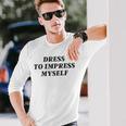 Vintage Aesthetic Dress Only To Impress Myself Streetwear Long Sleeve T-Shirt Gifts for Him