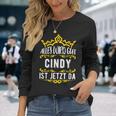 Alles Wird Gut Cindy Ist Jetzt Da First Name Cindy S Langarmshirts Geschenke für Sie