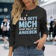 Als Gott Mich Schuf Wollte Er Angeben Langarmshirts Geschenke für Sie